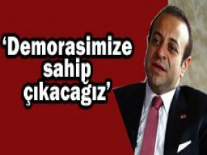 Demokrasimize sahip çıkacağız