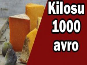 Bu peynirin kilosu 1000 avro