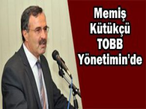 Kütükçü TOBB Yönetimine seçildi