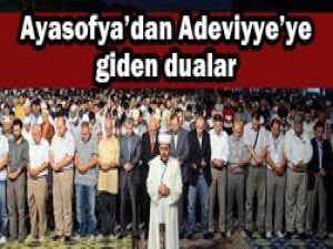 Ayasofyadan Adeviyyeye dualar