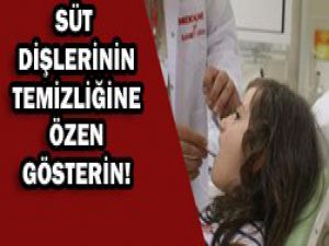 Süt dişi deyip geçmeyin!
