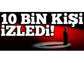 10 bin kişi izledi!