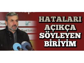 Hataları açıkça söyleyen biriyim