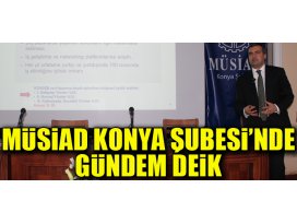 MÜSİAD Konya Şubesi’nde Gündem DEİK