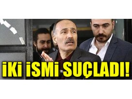 Ramazan Akyürek iki ismi suçladı!