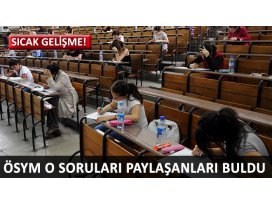 ÖSYM YGS sorularını paylaşanları buldu