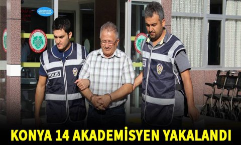 Konyada akademisyenlere FETÖ operasyonu: 14 gözaltı