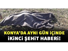 Konyada aynı gün içinde ikinci şehit haberi!