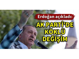 Erdoğan açıkladı: AK Partide köklü değişim