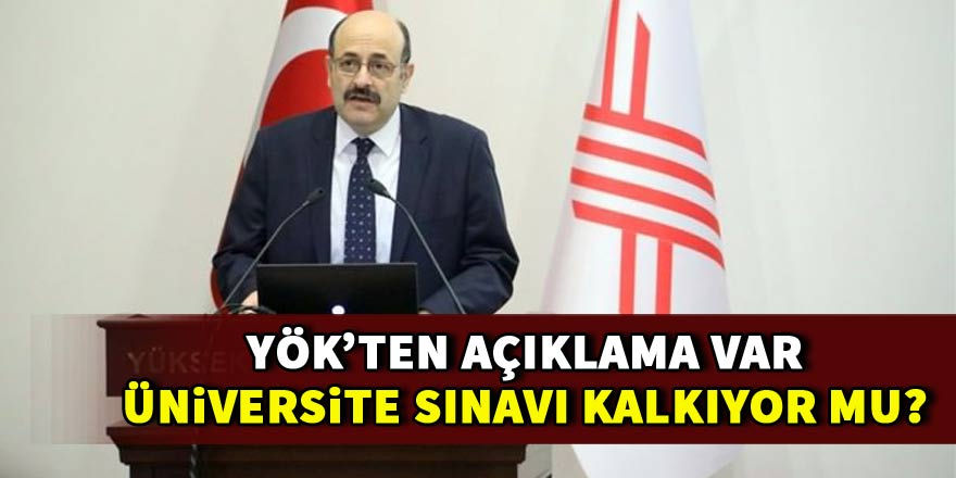 Üniversite sınavı kalkıyor mu?