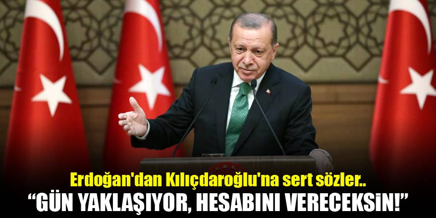 Erdoğandan Kılıçdaroğluna sert sözler..