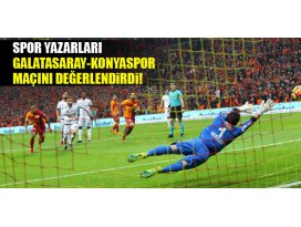 Spor yazarları Galatasaray - Atiker Konyaspor maçını değerlendirdi!